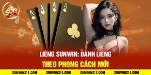 Liêng sunwin: Đánh liêng theo phong cách mới