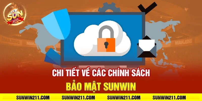 Chi tiết về các chính sách bảo mật sunwin