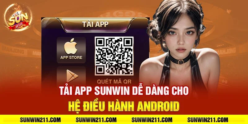 Tải app sunwin dễ dàng cho hệ điều hành Android