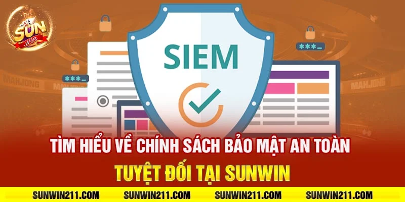 Tìm hiểu về chính sách bảo mật an toàn tuyệt đối tại sunwin