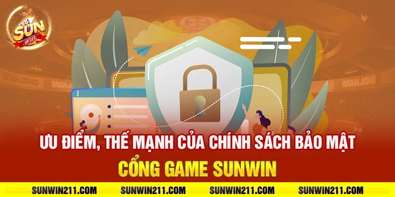 Ưu điểm, thế mạnh của chính sách bảo mật cổng game sunwin